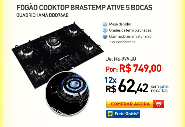 FOGAO COOKTOP BRASTEMP ATIVE BDD76AE 5BOCAS QUADRICHAMA BIVOLT